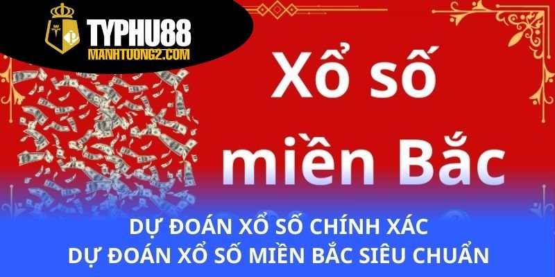 du-doan-xo-so-chinh-xac-du-doan-xo-so-mien-bac-sieu-chuan