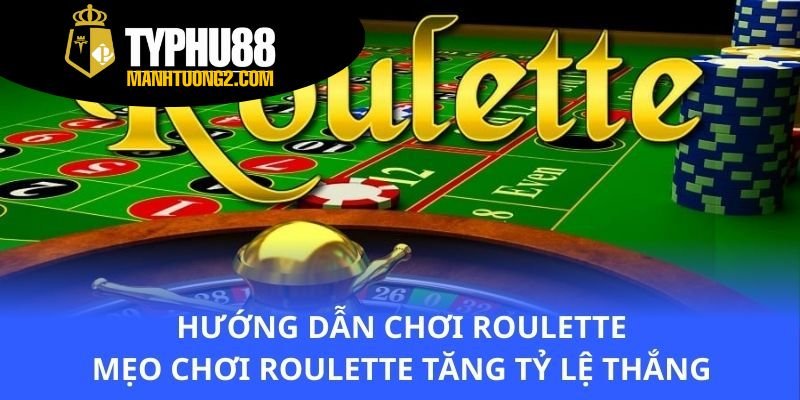 huong-dan-choi-roulette-meo-choi-roulette-tang-ty-le-thang