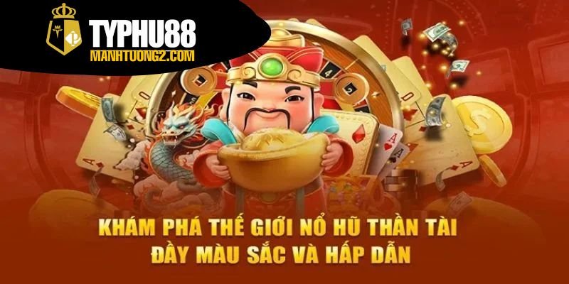 Nổ hũ thần tài - Game nổ hũ thần tài đổi thưởng hấp dẫn 3 Cách chơi nổ hũ thần tài