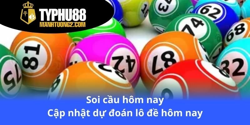soi-cau-hom-nay-cap-nhat-du-doan-lo-de-hom-nay